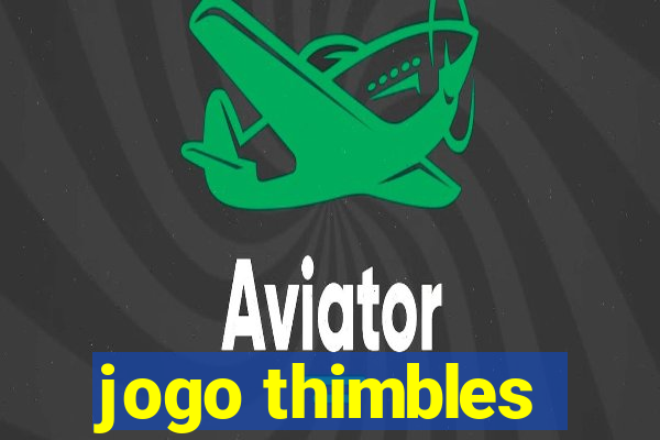 jogo thimbles